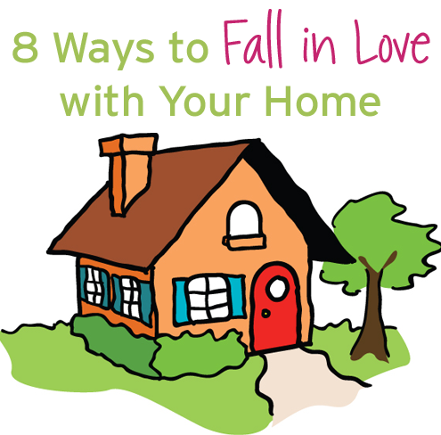 8 Simple Ways to Fall in Love with Your Home Again