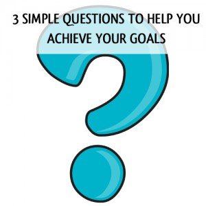 Answer these simple questions to get to your goals