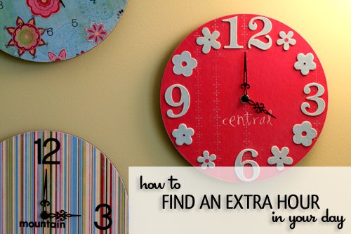 Time-saving tips to find an extra hour in your day