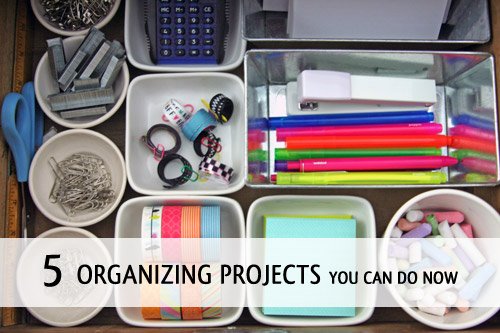 5 Simple Organizing Projects You Can Do Now